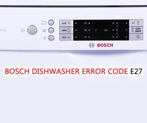 Lỗi E27 máy rửa bát Bosch