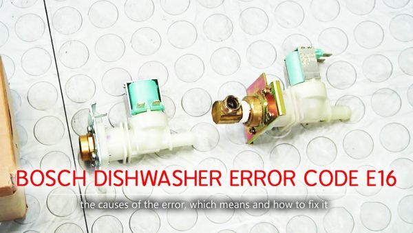 Van nạp gặp vấn đề khiến máy rửa bát Bosch báo lỗi E16.