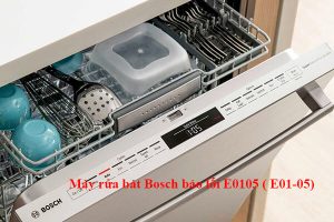 Máy rửa bát Bosch báo lỗi E0105 nguyên nhân và cách khắc phục