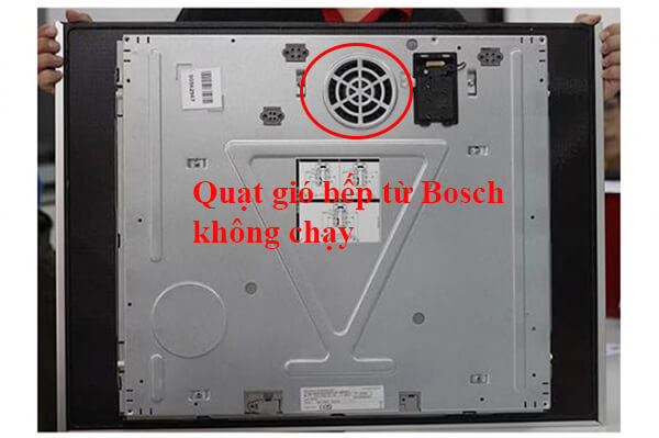 Quạt gió bếp từ Bosch không chạy nguyên nhân và cách khắc phục
