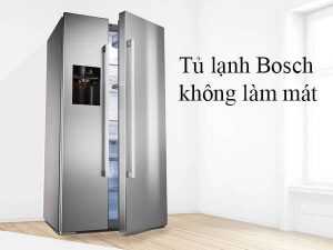 Tủ lạnh Bosch không làm mát nguyên nhân và cách khắc phục