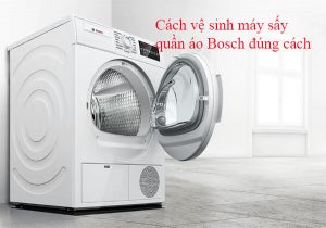 Cách vệ sinh máy sấy quần áo Bosch đúng cách
