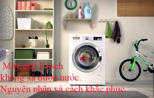 Máy giặt Bosch không xả nước - Nguyên nhân và  cách khắc phục