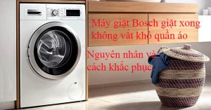 Máy giặt Bosch giặt xong không vắt quần áo nguyên nhân cách khắc phục