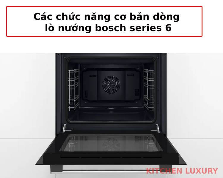 Các chức năng cơ bản dòng lò nướng Bosch series 6