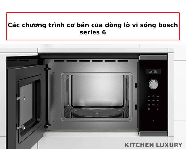 Các chương trình cơ bản của dòng lò vi sóng bosch series 6