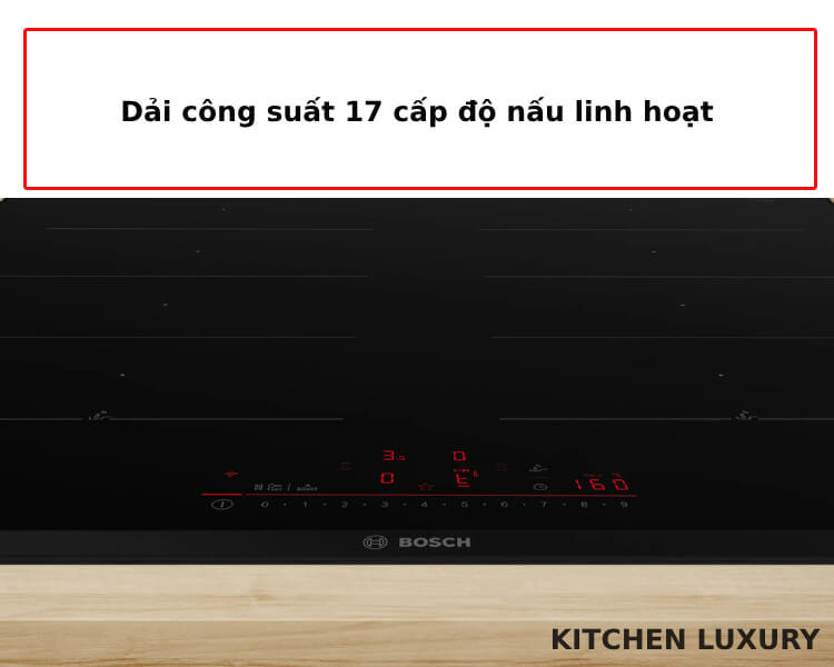 Dải công suất 17 cấp độ nấu bếp từ Bosch PXX675HC1E