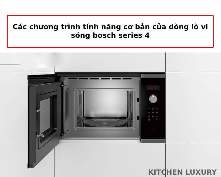 Các chương trình tính năng cơ bản của dòng lò vi sóng bosch series 4