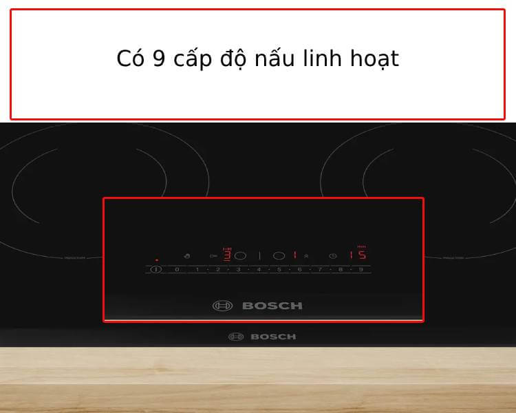 9 mức công suất nấu bếp Bosch PPI82566VN 